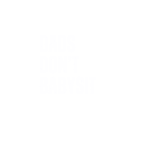 Dads Don't Babysit