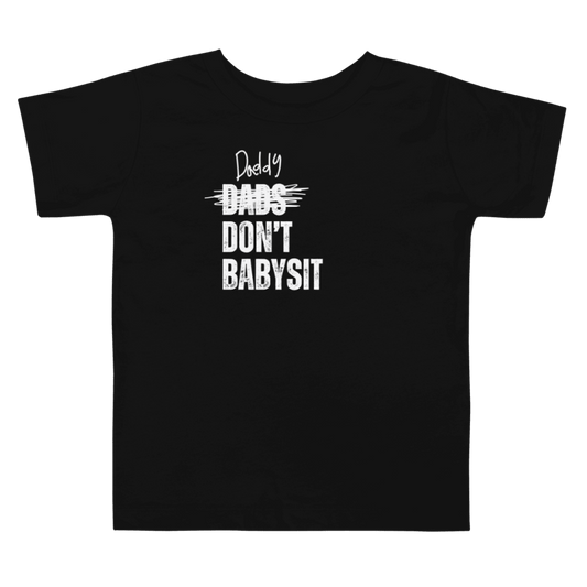 Daddy Don't Babysit Toddler Short Sleeve